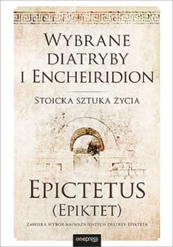 Wybrane diatryby i Encheiridion  Stoicka sztuka życia - (Epiktet) Epictetus