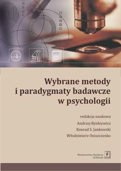Wybrane metody i paradygmaty badawcze w psychologii - Andrzej Rynkiewicz, Jankowski Konrad, Oniszczenko Włodzimierz