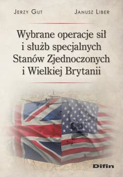 Wybrane operacje sił i służb specjalnych Stanów Zjednoczonych i Wielkiej Brytanii - Gut Jerzy