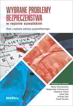 Wybrane problemy bezpieczeństwa w rejonie suwalskim Rola i zadania sektora pozamilitarnego