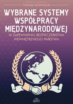 Wybrane systemy współpracy międzynarodowej w zapewnieniu bezpieczeństwa wewnętrznego państwa