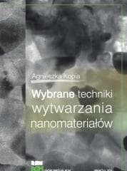 Wybrane techniki wytwarzania nanomateriałów - Agnieszka Kopia