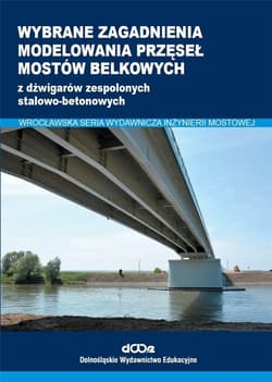 Wybrane zagadnienia modelowania przęseł mostów - Lorenz Wojciech,  Kożuch Maciej, Sebastian Balcero