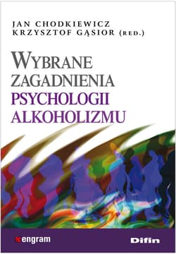 Wybrane zagadnienia psychologii alkoholizmu - Jan Chodkiewicz, Gąsior Krysztof