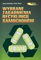 Wybrane zagadnienia recyklingu samochodów - Jerzy Osiński,   Żach Piotr