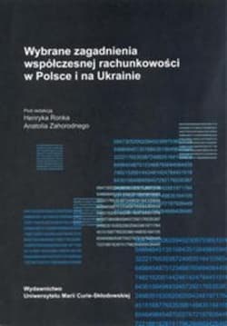 Wybrane zagadnienia współczesnej rachunkowości w Polsce i na Ukrainie - Praca zbiorowa