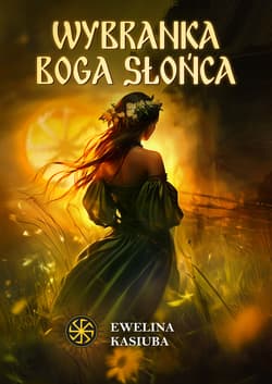 Wybranka boga słońca - ebook - Ewelina Kasiuba