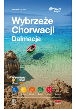 Wybrzeże Chorwacji. Dalmacja. #travel&style - Opracowanie Zbiorowe