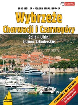 Wybrzeże Chorwacji i Czarnogóry Split – Ulcinj – z Jeziorem Szkoderskim Przewodnik dla żeglarzy - Muller Bodo, Strassburger Jurgen