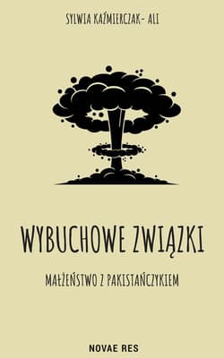 Wybuchowe związki Małżeństwo z Pakistańczykiem - Sylwia Kaźmierczak-Ali