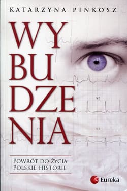 Wybudzenia Powrót do życia. Polskie historie.