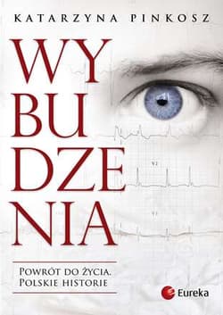 Wybudzenia Powrót do życia. Polskie historie. - Katarzyna Pinkosz