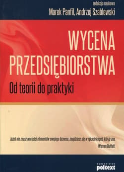 Wycena przedsiębiorstwa Od teorii do praktyki