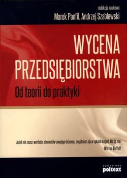 Wycena przedsiębiorstwa Od teorii do praktyki - Panfil Marek