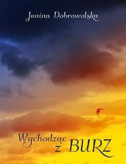 Wychodząc z burz - Janina Dobrowolska