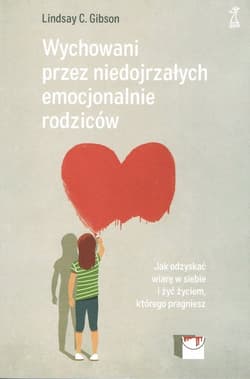 Wychowani przez niedojrzałych emocjonalnie rodziców - Gibson Lindsay C.