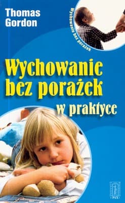 Wychowanie bez porażek w praktyce - Gordon Thomas