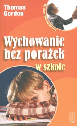 Wychowanie bez porażek w szkole - Gordon Thomas
