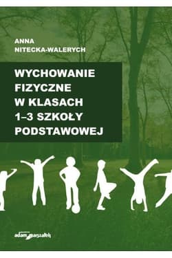 Wychowanie fizyczne w klasach 1-3 szkoły podstawowej - Anna Nitecka-Walerych