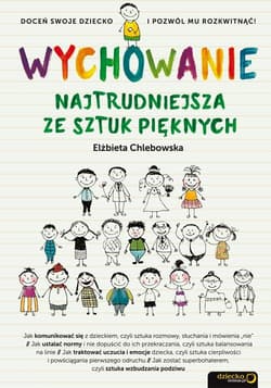 Wychowanie Najtrudniejsza ze sztuk pięknych - Elżbieta Chlebowska