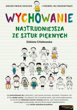Wychowanie. Najtrudniejsza ze sztuk pięknych - ebook - Elżbieta Chlebowska