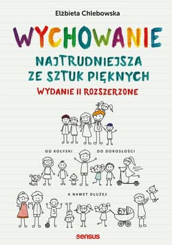Wychowanie. Najtrudniejsza ze sztuk pięknych. Wydanie II rozszerzone - audiobook - Elżbieta Chlebowska