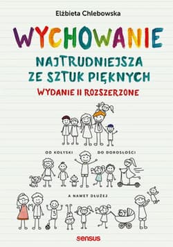 Wychowanie. Najtrudniejsza ze sztuk pięknych. Wydanie II rozszerzone - ebook - Elżbieta Chlebowska