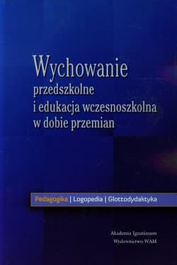 Wychowanie przedszkolne i edukacja wczesnoszkolna w dobie przemian