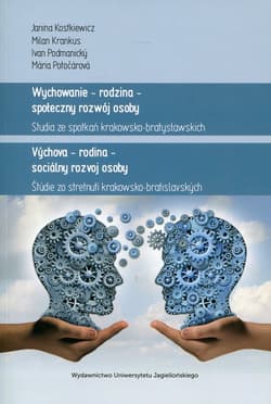 Wychowanie - rodzina - społeczny rozwój osoby Studia ze spotkań krakowsko-bratysławskich - Kostkiewicz Janina, Krankus Milan, Podmanicky Ivan, Potocarova Maria