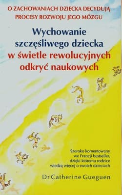 Wychowanie szczęśliwego dziecka w świetle rewolucyjnych odkryć naukowych