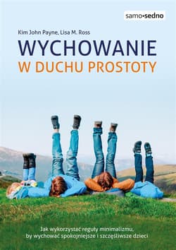 Wychowanie w duchu prostoty - Payne Kim, Ross Lisa