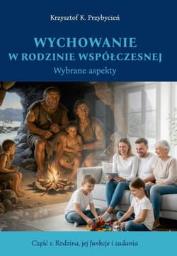 Wychowanie w rodzinie współczesnej cz.1 - Krzysztof K. Przybycień