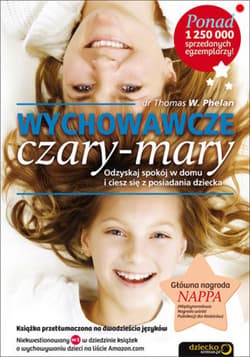 Wychowawcze czary-mary. Odzyskaj spokój w domu i ciesz się z posiadania dziecka - ebook - Phelan Thomas W.