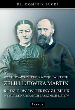 Wychowawcze propozycje świętych Zelii i Ludwika... - Dominik Bucki