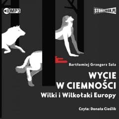 Wycie w ciemności. Wilki i wilkołaki.. audiobook - Sala Bartłomiej Grzegorz