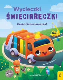 Wycieczki Śmieciareczki Cześć, Śmieciareczko! Tom 1 - Marcin Przewoźniak