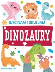 Wycinam i sklejam. Dinozaury - Opracowanie Zbiorowe, Praca zbiorowa