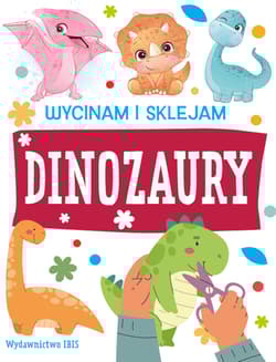 Wycinam i sklejam. Dinozaury - Opracowanie Zbiorowe, Praca zbiorowa