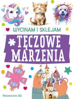 Wycinam i sklejam. Tęczowe marzenia - Opracowanie Zbiorowe, Praca zbiorowa