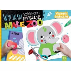 Wycinam naklejam rysuję Małe zoo - Agnieszka Bator