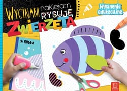 Wycinam naklejam rysuję Zwierzęta Wycinanki edukacyjne - Agnieszka Bator
