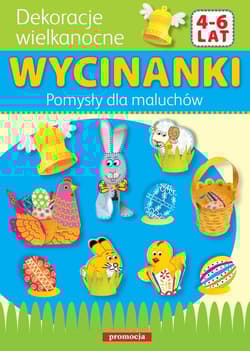 Wycinanki - Dekoracje wielkanocne Pomysły dla maluchów - Opracowanie Zbiorowe