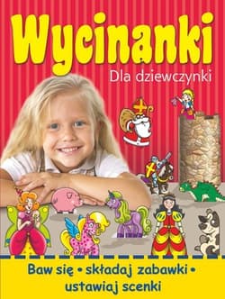 Wycinanki dla dziewczynki - Wójcik Elżbieta