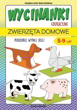 Wycinanki edukacyjne Zwierzęta domowe Pokoloruj, wytnij, sklej. 5-9 lat. Cuda z papieru - Beata Guzowska