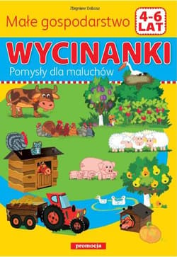 Wycinanki - Małe gospodarstwo Pomyły dla maluchów - Opracowanie Zbiorowe