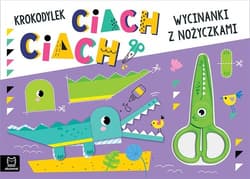 Wycinanki z nożyczkami. Krokodylek ciach, ciach! - Agnieszka Bator