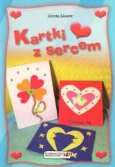 Wycinanki z sercem. Kartki z sercem - Dorota Skwark