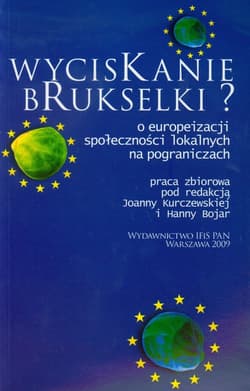 Wyciskanie brukselki O europeizacji społeczności lokalnych na pograniczach