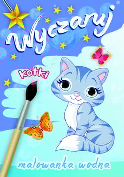 Wyczaruj kotki Malowanka wodna - Opracowanie Zbiorowe