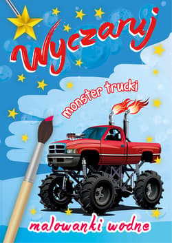 Wyczaruj monster trucki Malowanki wodne - Opracowanie Zbiorowe